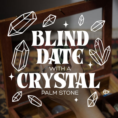 Blind Date with a Crystal