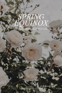 Spring Equinox at Almanac Supply Co.