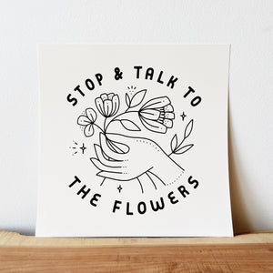 Talk to Flowers Screen Print